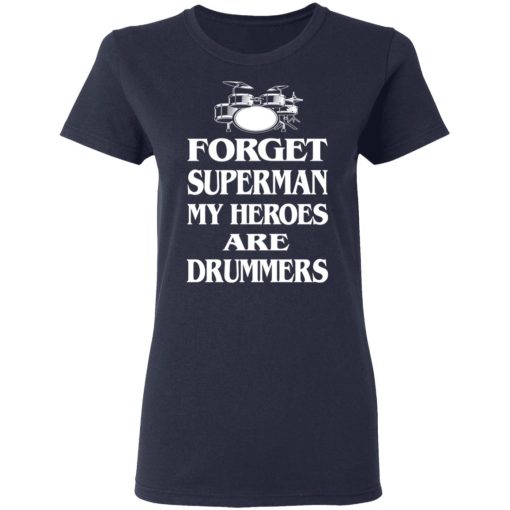 Forget Superman My Horoes Are Drummers T-Shirts, Hoodies, Sweater - Image 7