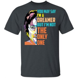 Harry Potter You May Say I’m A Dreamer But I’m Not The Only One T-Shirts, Hoodies, Sweater Harry Potter 2