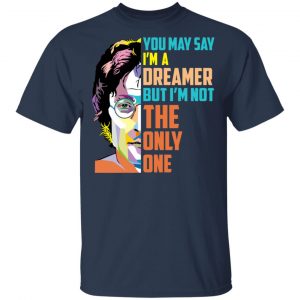 Harry Potter You May Say I'm A Dreamer But I'm Not The Only One T-Shirts, Hoodies, Sweater 15