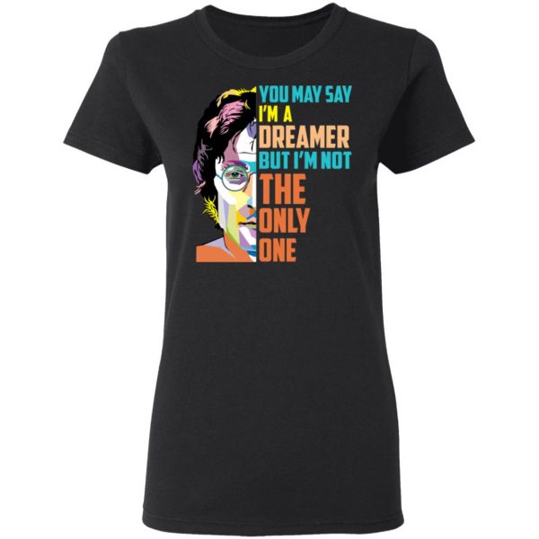 Harry Potter You May Say I'm A Dreamer But I'm Not The Only One T-Shirts, Hoodies, Sweater 5