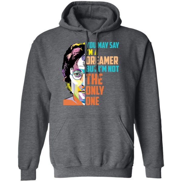 Harry Potter You May Say I'm A Dreamer But I'm Not The Only One T-Shirts, Hoodies, Sweater 12