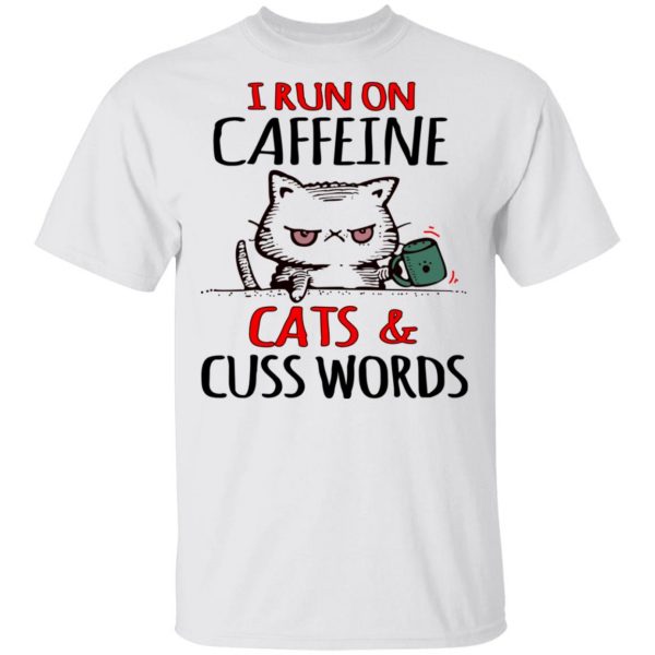 I Run On Caffeeine Cats & Cuss Words T-Shirts, Hoodies, Sweater 2