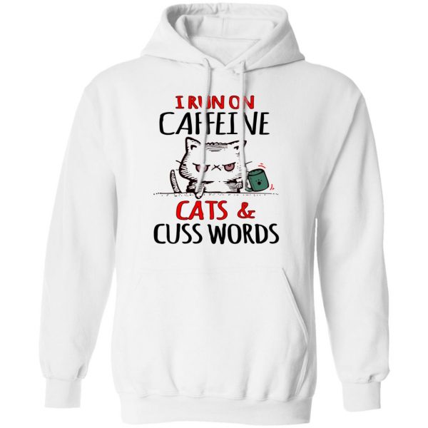 I Run On Caffeeine Cats & Cuss Words T-Shirts, Hoodies, Sweater 4