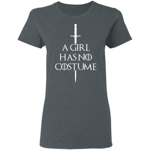 A Girl Has No Costume Game Of Thrones T-Shirts, Hoodies, Sweater Game Of Thrones 8