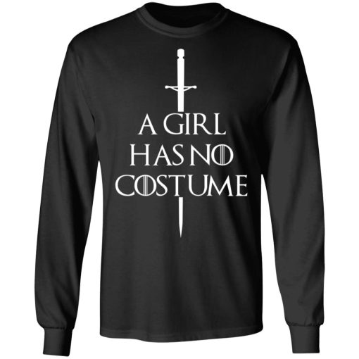 A Girl Has No Costume Game Of Thrones T-Shirts, Hoodies, Sweater 3