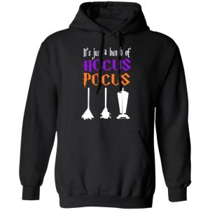 It's Just A Bunch Of Hocus Pocus T-Shirts, Hoodies, Sweater 22