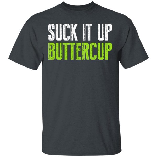 Suck It Up Buttercup T-Shirts, Hoodies, Sweater 2