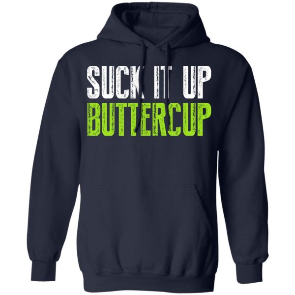 Suck It Up Buttercup T-Shirts, Hoodies, Sweater 11