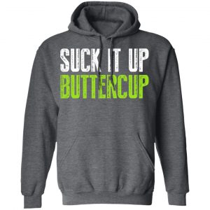 Suck It Up Buttercup T-Shirts, Hoodies, Sweater 24