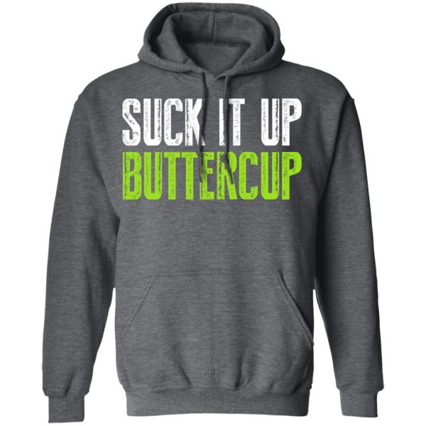 Suck It Up Buttercup T-Shirts, Hoodies, Sweater 12