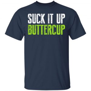 Suck It Up Buttercup T-Shirts, Hoodies, Sweater 15