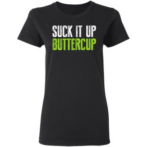 Suck It Up Buttercup T-Shirts, Hoodies, Sweater 17