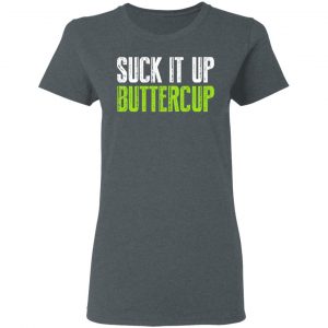 Suck It Up Buttercup T-Shirts, Hoodies, Sweater 18