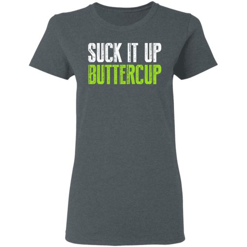 Suck It Up Buttercup T-Shirts, Hoodies, Sweater - Image 6