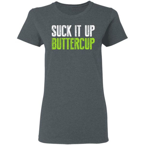 Suck It Up Buttercup T-Shirts, Hoodies, Sweater 6