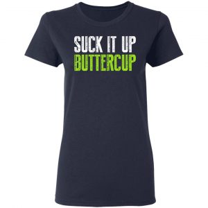 Suck It Up Buttercup T-Shirts, Hoodies, Sweater 19