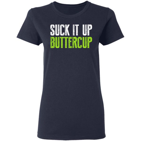 Suck It Up Buttercup T-Shirts, Hoodies, Sweater 7