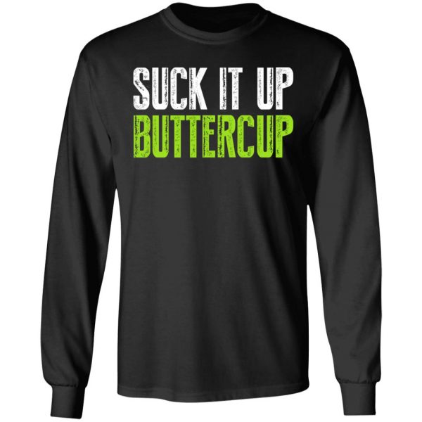 Suck It Up Buttercup T-Shirts, Hoodies, Sweater 9