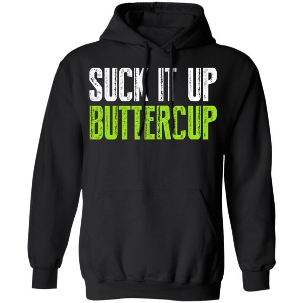 Suck It Up Buttercup T-Shirts, Hoodies, Sweater 10