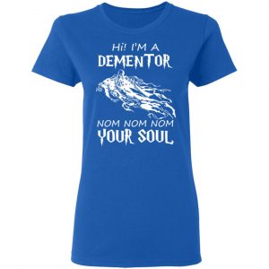 Hi I'm A Dementor Nom Nom Nom Your Soul T-Shirts, Hoodies, Sweater 20