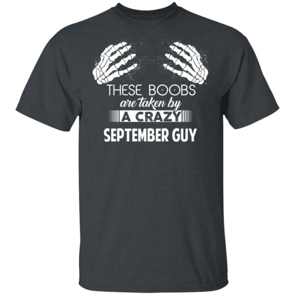 These Boobs Are Taken By A Crazy September Guy T-Shirts, Hoodies, Sweater 2
