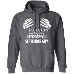 These Boobs Are Taken By A Crazy September Guy T-Shirts, Hoodies, Sweater 24