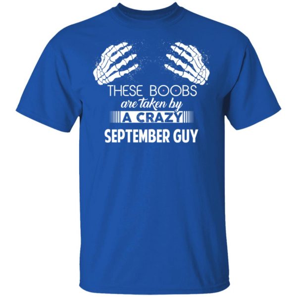 These Boobs Are Taken By A Crazy September Guy T-Shirts, Hoodies, Sweater 4