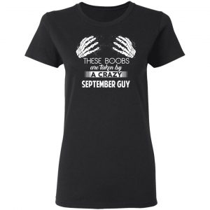 These Boobs Are Taken By A Crazy September Guy T-Shirts, Hoodies, Sweater 17