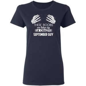 These Boobs Are Taken By A Crazy September Guy T-Shirts, Hoodies, Sweater 19
