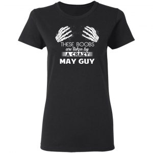 These Boobs Are Taken By A Crazy May Guy T-Shirts, Hoodies, Sweater 17