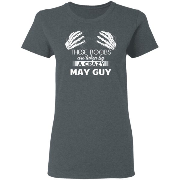 These Boobs Are Taken By A Crazy May Guy T-Shirts, Hoodies, Sweater 6