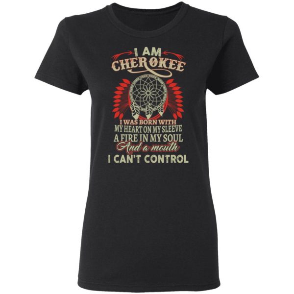 I Am Cherokee Was Born With My Heart On My Sleeve T-Shirts, Hoodies, Sweater 2