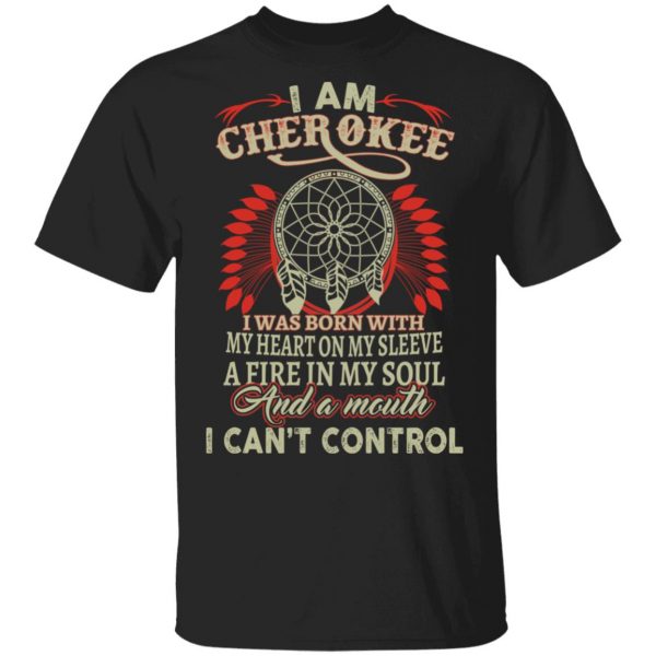 I Am Cherokee Was Born With My Heart On My Sleeve T-Shirts, Hoodies, Sweater 1