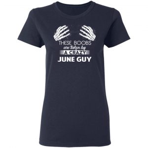 These Boobs Are Taken By A Crazy June Guy T-Shirts, Hoodies, Sweater 19