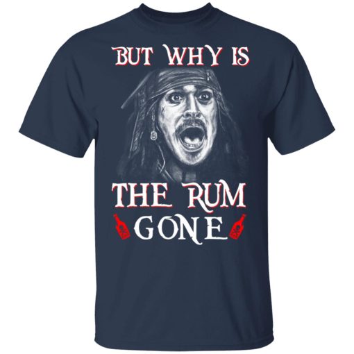 But Why Is The Rum Gone Captain Jack Sparrow T-Shirts, Hoodies, Sweater - Image 3