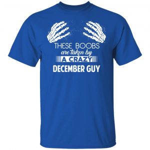 These Boobs Are Taken By A Crazy December Guy T-Shirts, Hoodies, Sweater 16