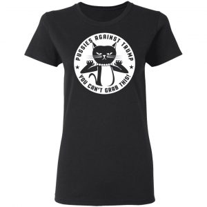 Pussies Against Trump You Can't Grab This T-Shirts, Hoodies, Sweater 17