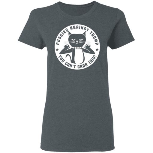 Pussies Against Trump You Can't Grab This T-Shirts, Hoodies, Sweater 6