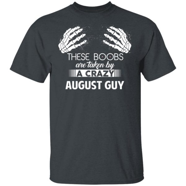 These Boobs Are Taken By A Crazy August Guy T-Shirts, Hoodies, Sweater 2