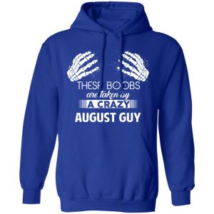 These Boobs Are Taken By A Crazy August Guy T-Shirts, Hoodies, Sweater 25