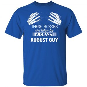 These Boobs Are Taken By A Crazy August Guy T-Shirts, Hoodies, Sweater 16