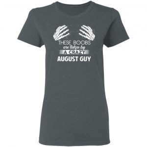 These Boobs Are Taken By A Crazy August Guy T-Shirts, Hoodies, Sweater 18