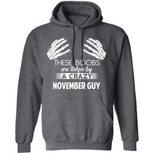 These Boobs Are Taken By A Crazy November Guy T-Shirts, Hoodies, Sweater 24