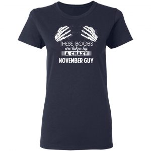 These Boobs Are Taken By A Crazy November Guy T-Shirts, Hoodies, Sweater 19