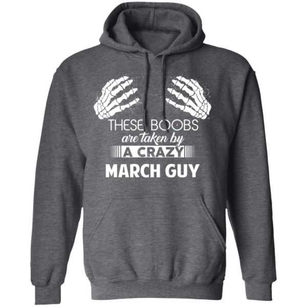 These Boobs Are Taken By A Crazy March Guy T-Shirts, Hoodies, Sweater 12