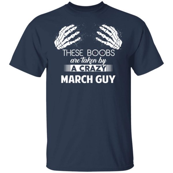 These Boobs Are Taken By A Crazy March Guy T-Shirts, Hoodies, Sweater 3