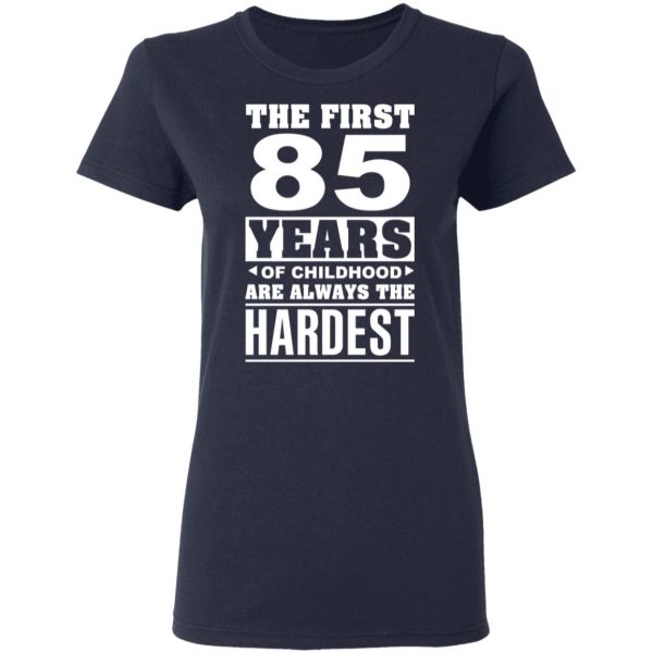 The First 85 Years Of Childhood Are Always The Hardest T-Shirts, Hoodies, Sweater 7