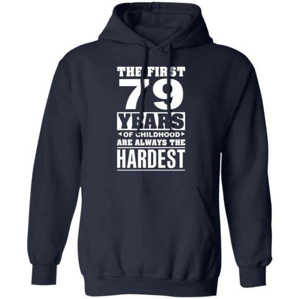 The First 79 Years Of Childhood Are Always The Hardest T-Shirts, Hoodies, Sweater 11