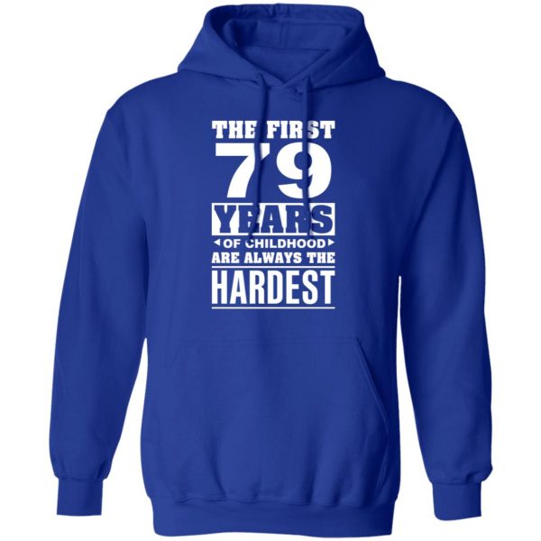 The First 79 Years Of Childhood Are Always The Hardest T-Shirts, Hoodies, Sweater 13