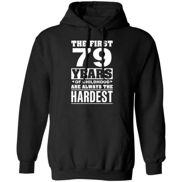 The First 79 Years Of Childhood Are Always The Hardest T-Shirts, Hoodies, Sweater 10